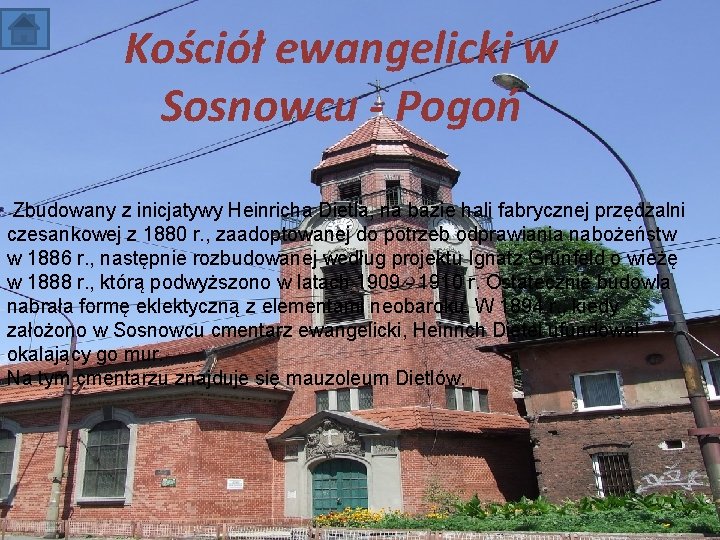 Kościół ewangelicki w Sosnowcu - Pogoń Zbudowany z inicjatywy Heinricha Dietla, na bazie hali