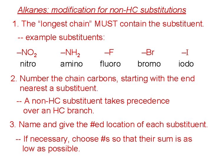 Alkanes: modification for non-HC substitutions 1. The “longest chain” MUST contain the substituent. --