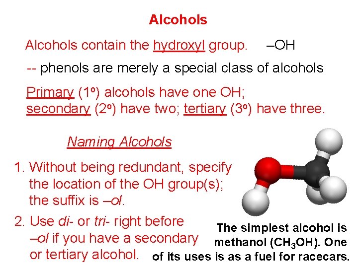 Alcohols contain the hydroxyl group. –OH -- phenols are merely a special class of