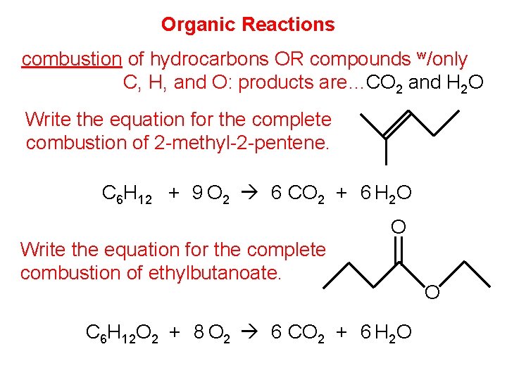 Organic Reactions combustion of hydrocarbons OR compounds w/only C, H, and O: products are…CO