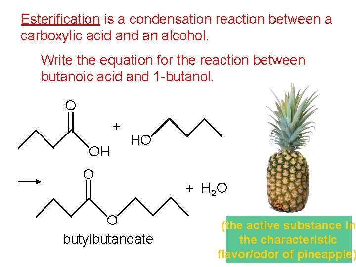 Esterification is a condensation reaction between a carboxylic acid an alcohol. Write the equation