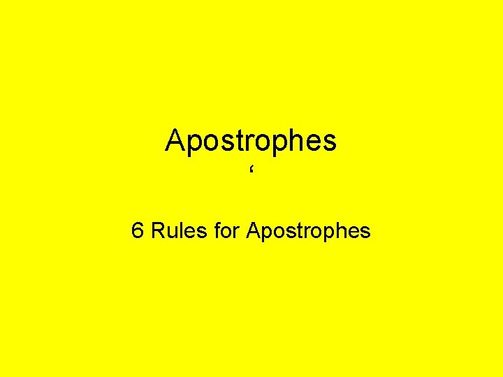 Apostrophes ‘ 6 Rules for Apostrophes 