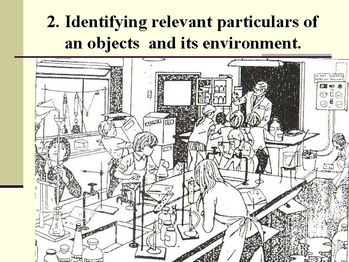 2. Identifying relevant particulars of an objects and its environment. 