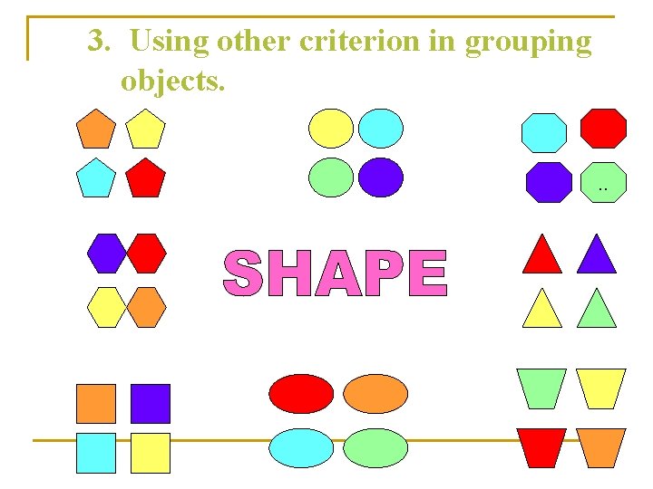 3. Using other criterion in grouping objects. . . 