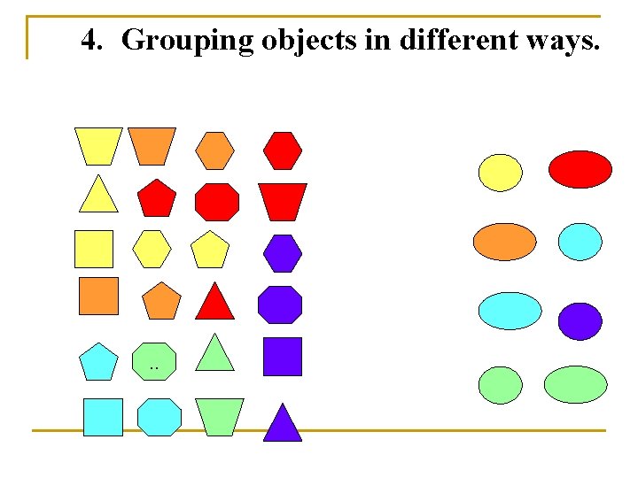 4. Grouping objects in different ways. . . 