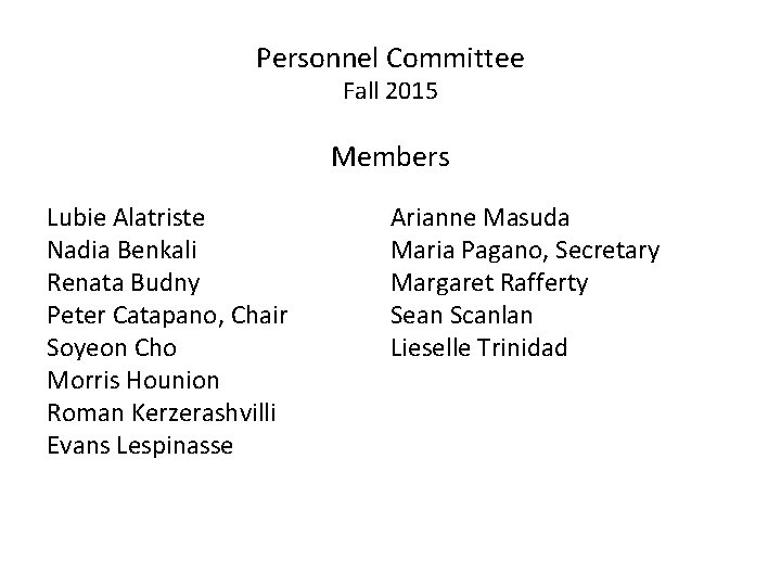 Personnel Committee Fall 2015 Members Lubie Alatriste Nadia Benkali Renata Budny Peter Catapano, Chair