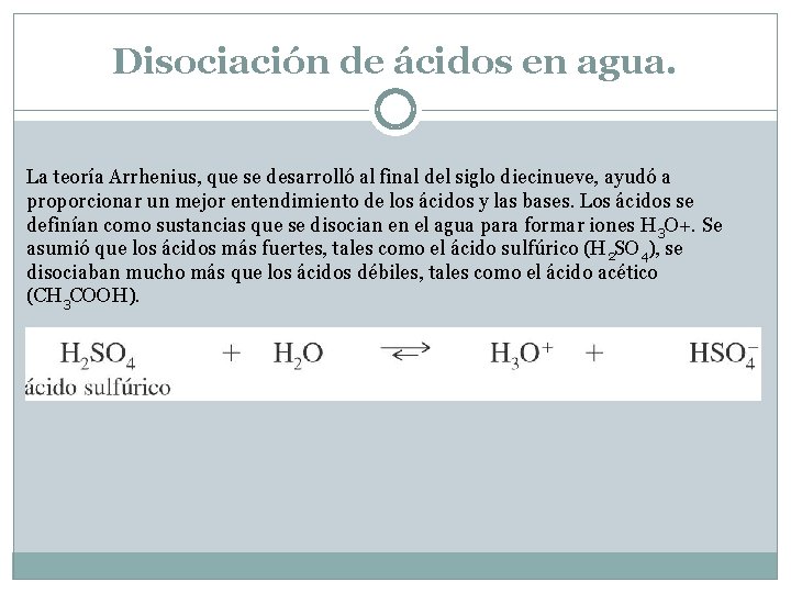 Disociación de ácidos en agua. La teoría Arrhenius, que se desarrolló al final del Disociación de ácidos en agua. La teoría Arrhenius, que se desarrolló al final del
