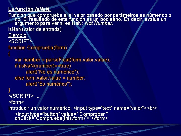 La función is. Na. N. Función que comprueba si el valor pasado por parámetros