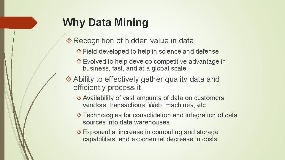 Why Data Mining Recognition of hidden value in data Field developed to help in