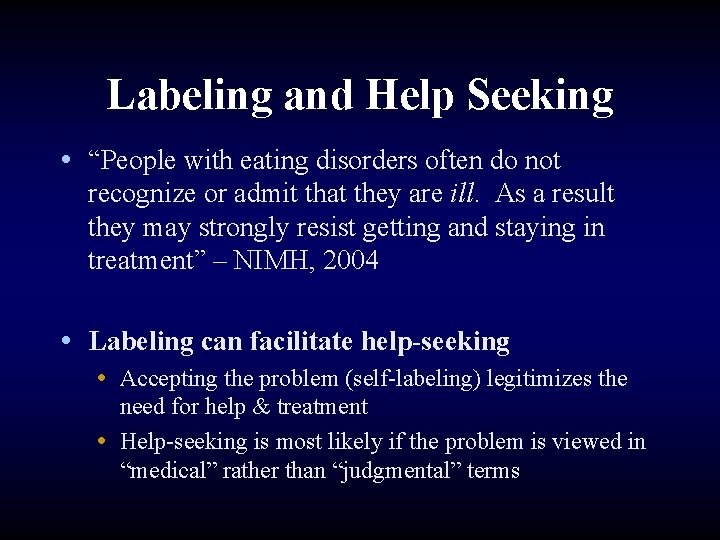 Labeling and Help Seeking • “People with eating disorders often do not recognize or