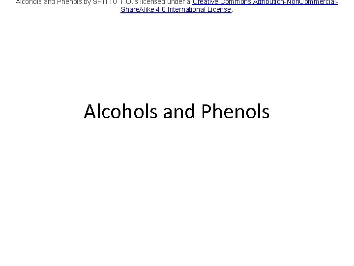 Alcohols and Phenols by SHITTU T. O. is licensed under a Creative Commons Attribution-Non.