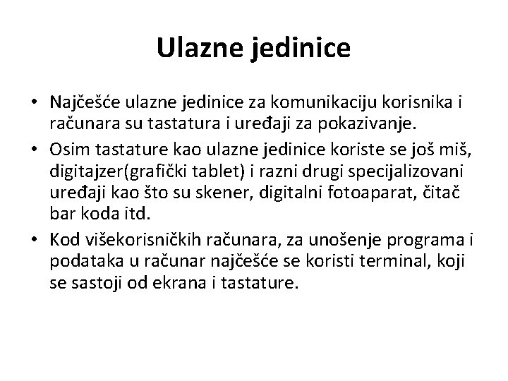 Ulazne jedinice • Najčešće ulazne jedinice za komunikaciju korisnika i računara su tastatura i