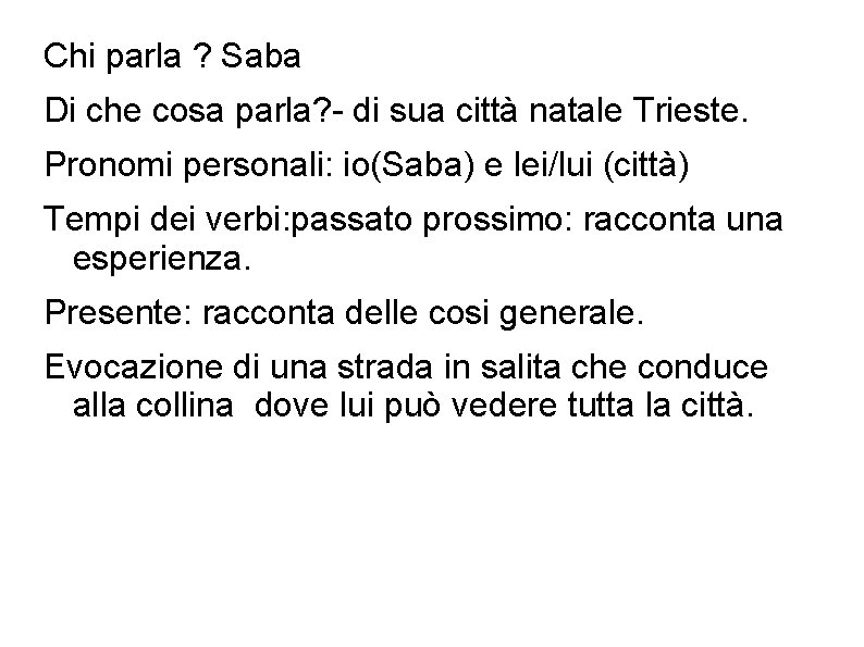 Chi parla ? Saba Di che cosa parla? - di sua città natale Trieste.