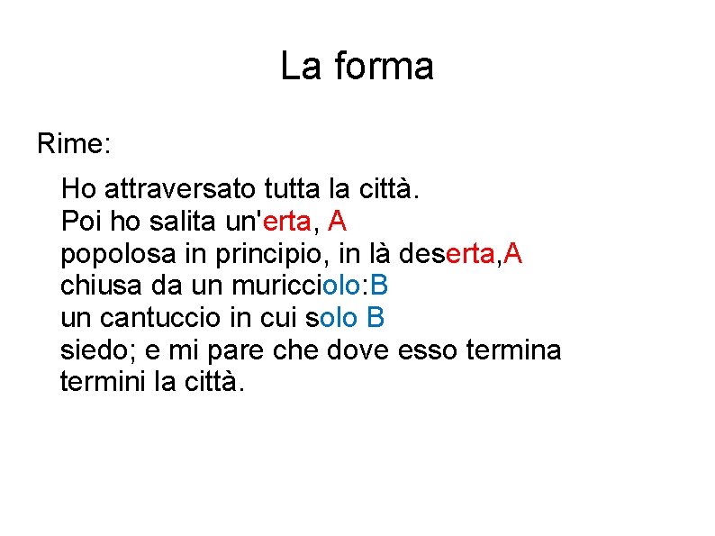 La forma Rime: Ho attraversato tutta la città. Poi ho salita un'erta, A popolosa