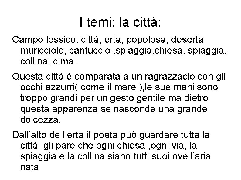 I temi: la città: Campo lessico: città, erta, popolosa, deserta muricciolo, cantuccio , spiaggia,
