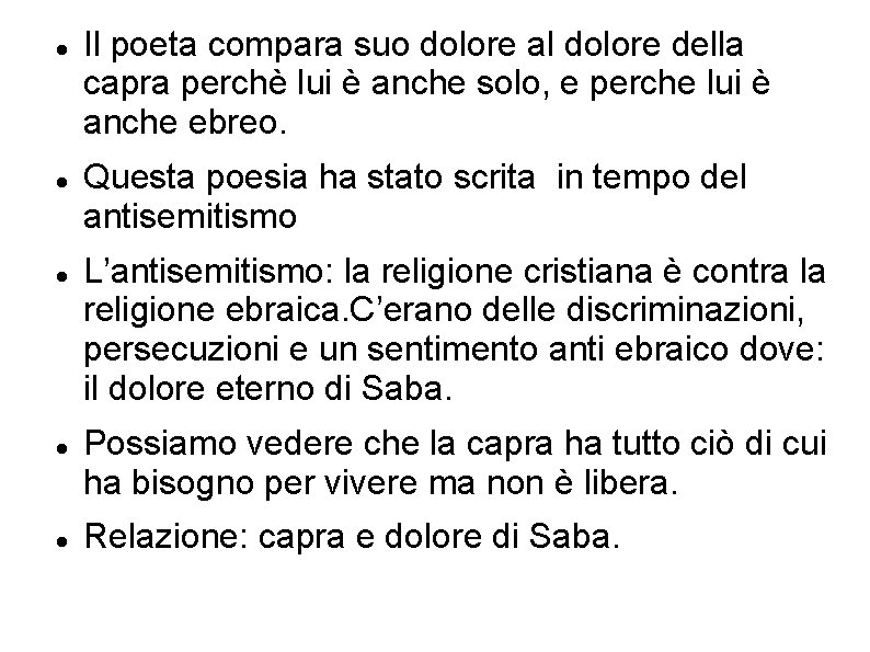  Il poeta compara suo dolore al dolore della capra perchè lui è anche