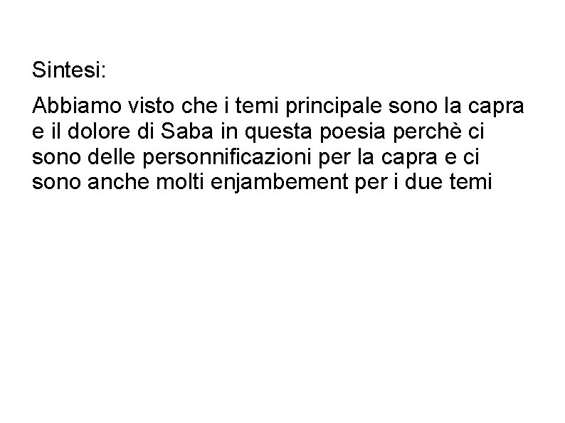 Sintesi: Abbiamo visto che i temi principale sono la capra e il dolore di