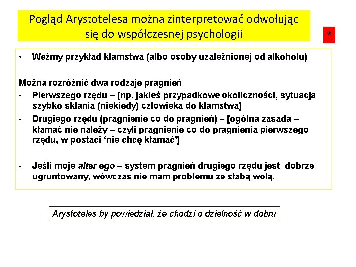 Pogląd Arystotelesa można zinterpretować odwołując się do współczesnej psychologii • Weźmy przykład kłamstwa (albo