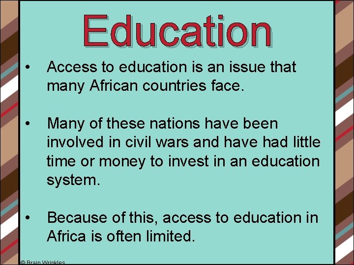 Education • Access to education is an issue that many African countries face. •