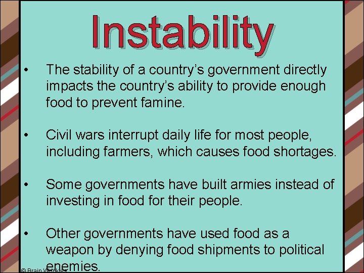 Instability • The stability of a country’s government directly impacts the country’s ability to