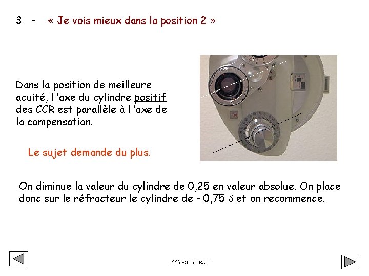 3 - « Je vois mieux dans la position 2 » Dans la position 3 - « Je vois mieux dans la position 2 » Dans la position