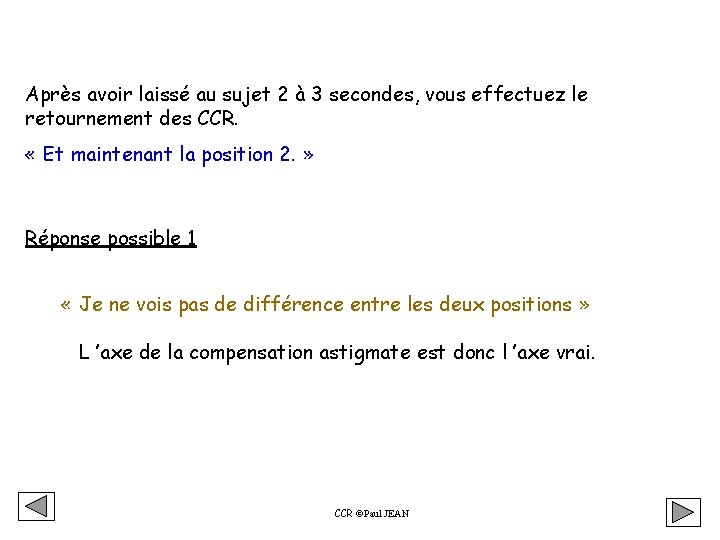Après avoir laissé au sujet 2 à 3 secondes, vous effectuez le retournement des Après avoir laissé au sujet 2 à 3 secondes, vous effectuez le retournement des