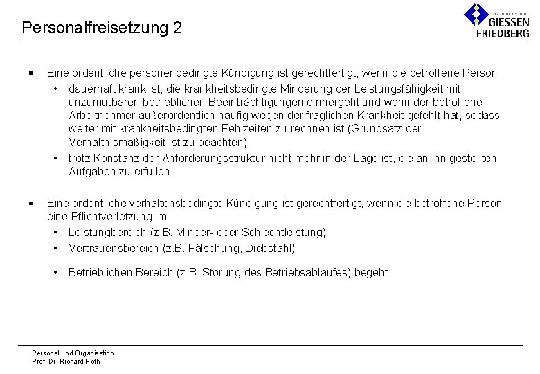 Personalfreisetzung 2 § Eine ordentliche personenbedingte Kündigung ist gerechtfertigt, wenn die betroffene Person •