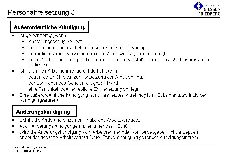 Personalfreisetzung 3 Außerordentliche Kündigung § § § Ist gerechtfertigt, wenn • Anstellungsbetrug vorliegt. •