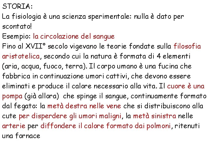 STORIA: La fisiologia è una scienza sperimentale: nulla è dato per scontato! Esempio: la