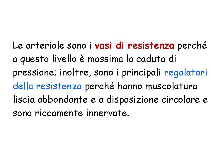 Le arteriole sono i vasi di resistenza perché a questo livello è massima la Le arteriole sono i vasi di resistenza perché a questo livello è massima la