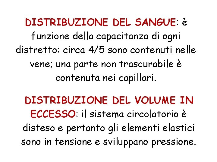 DISTRIBUZIONE DEL SANGUE: è funzione della capacitanza di ogni distretto: circa 4/5 sono contenuti