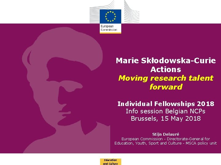 Marie Skłodowska-Curie Actions Moving research talent forward Individual Fellowships 2018 Info session Belgian NCPs