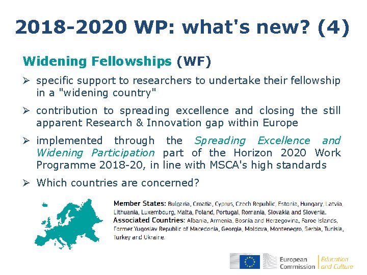 2018 -2020 WP: what's new? (4) Widening Fellowships (WF) Ø specific support to researchers