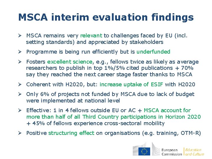 MSCA interim evaluation findings Ø MSCA remains very relevant to challenges faced by EU