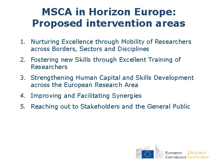 MSCA in Horizon Europe: Proposed intervention areas 1. Nurturing Excellence through Mobility of Researchers