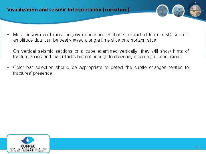 Visualization and seismic Interpretation (curvature) • Most positive and most negative curvature attributes extracted