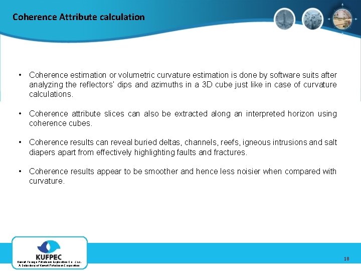 Coherence Attribute calculation • Coherence estimation or volumetric curvature estimation is done by software