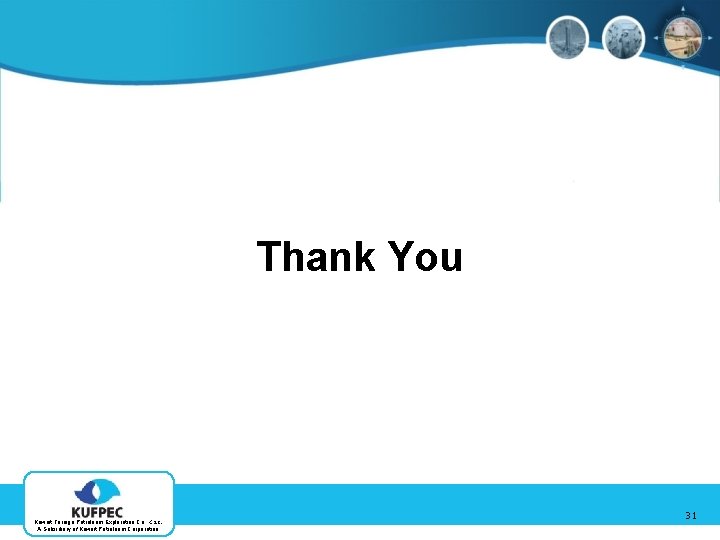 Thank You Kuwait Foreign Petroleum Exploration Co. K. S. C. A Subsidiary of Kuwait