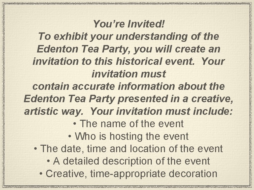 You’re Invited! To exhibit your understanding of the Edenton Tea Party, you will create