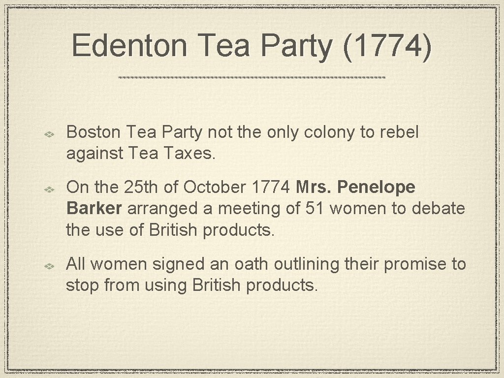 Edenton Tea Party (1774) Boston Tea Party not the only colony to rebel against