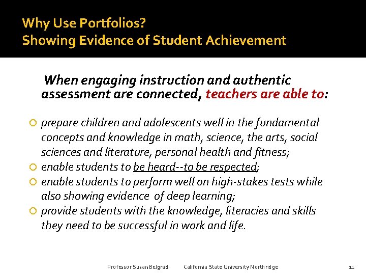 Why Use Portfolios? Showing Evidence of Student Achievement When engaging instruction and authentic assessment