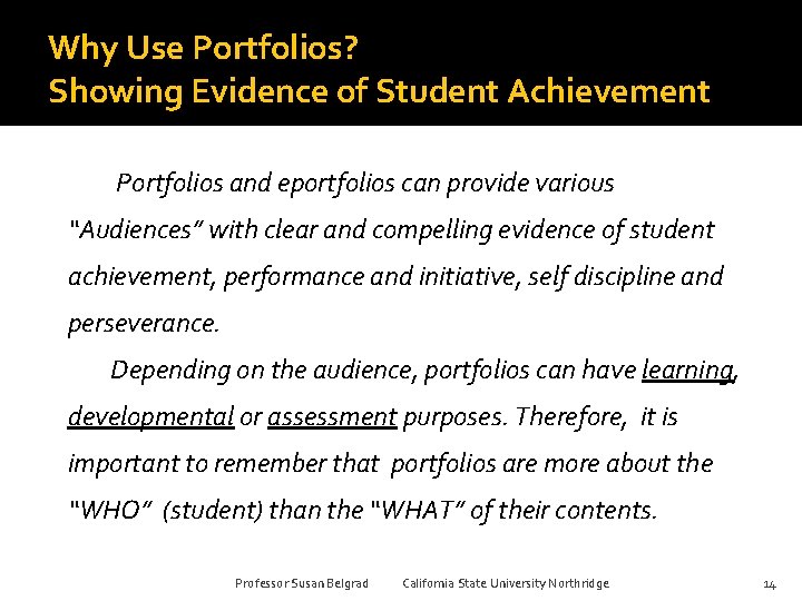 Why Use Portfolios? Showing Evidence of Student Achievement Portfolios and eportfolios can provide various