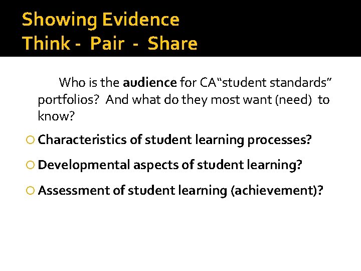 Showing Evidence Think - Pair - Share Who is the audience for CA“student standards”
