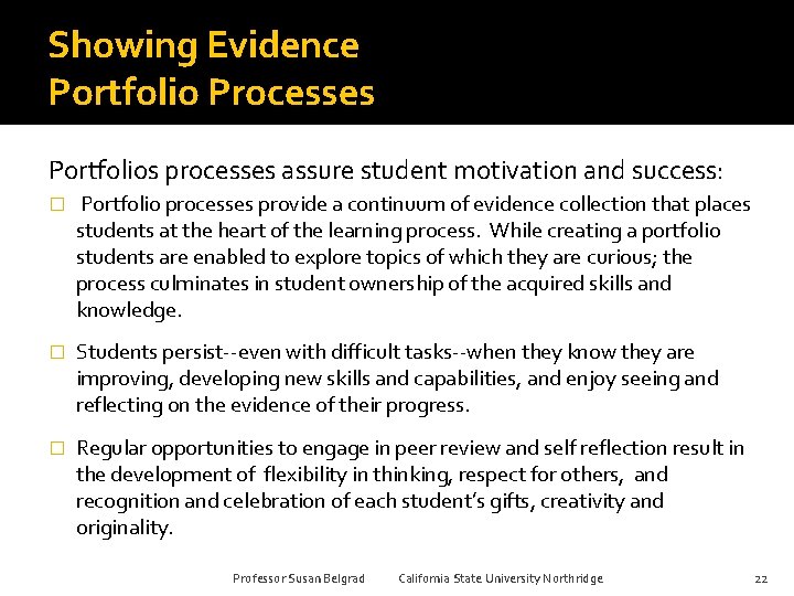 Showing Evidence Portfolio Processes Portfolios processes assure student motivation and success: � Portfolio processes