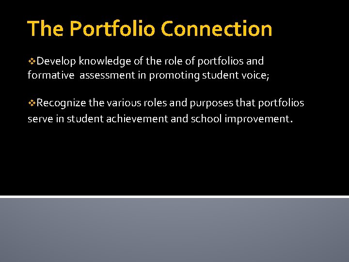 The Portfolio Connection v. Develop knowledge of the role of portfolios and formative assessment