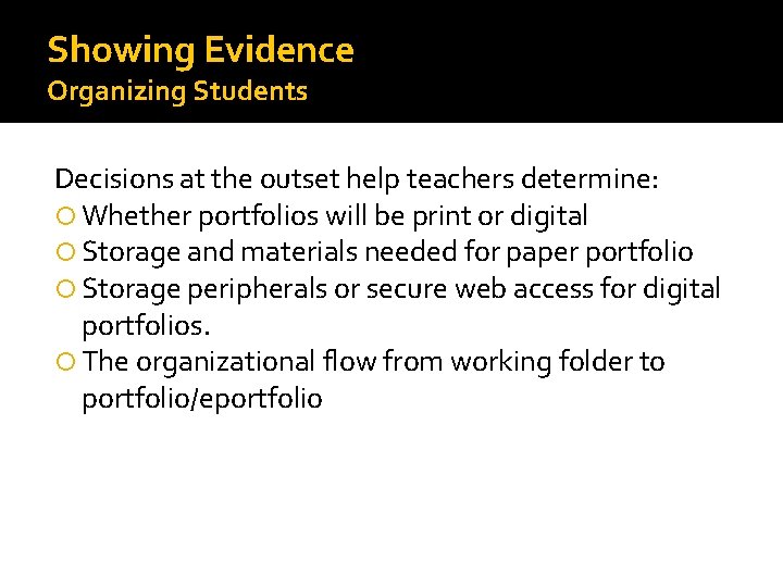 Showing Evidence Organizing Students Decisions at the outset help teachers determine: Whether portfolios will