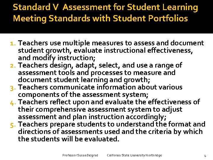 Standard V Assessment for Student Learning Meeting Standards with Student Portfolios 1. Teachers use