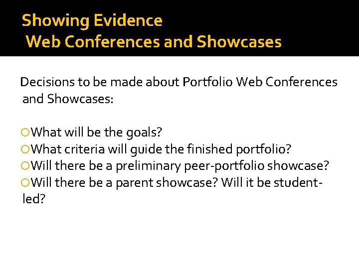 Showing Evidence Web Conferences and Showcases Decisions to be made about Portfolio Web Conferences