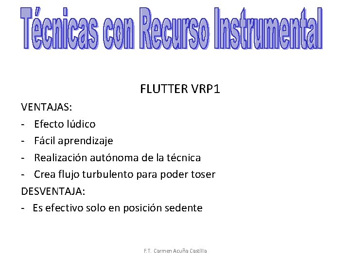 FLUTTER VRP 1 VENTAJAS: - Efecto lúdico - Fácil aprendizaje - Realización autónoma de