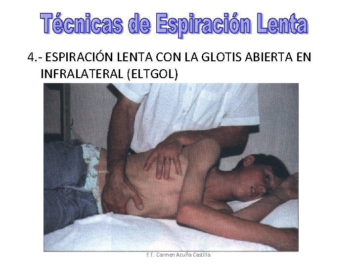 4. - ESPIRACIÓN LENTA CON LA GLOTIS ABIERTA EN INFRALATERAL (ELTGOL) F. T. Carmen